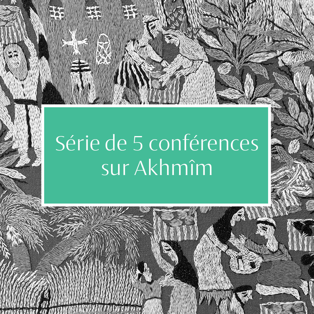 Conférences | Akhmîm, Égypte : 4000 ans d'art textile